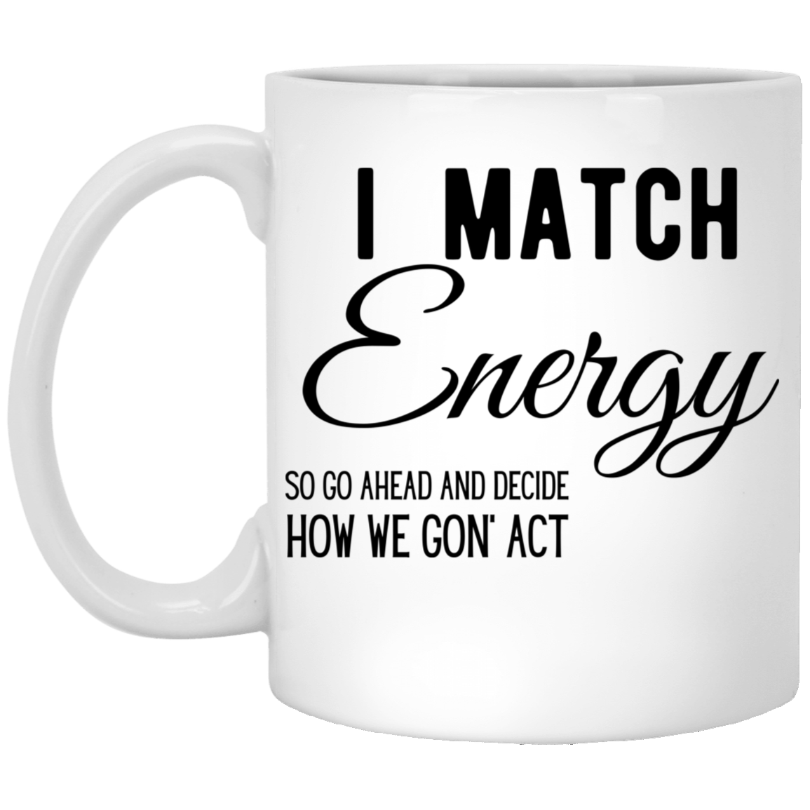 I Match- 11oz White Mug