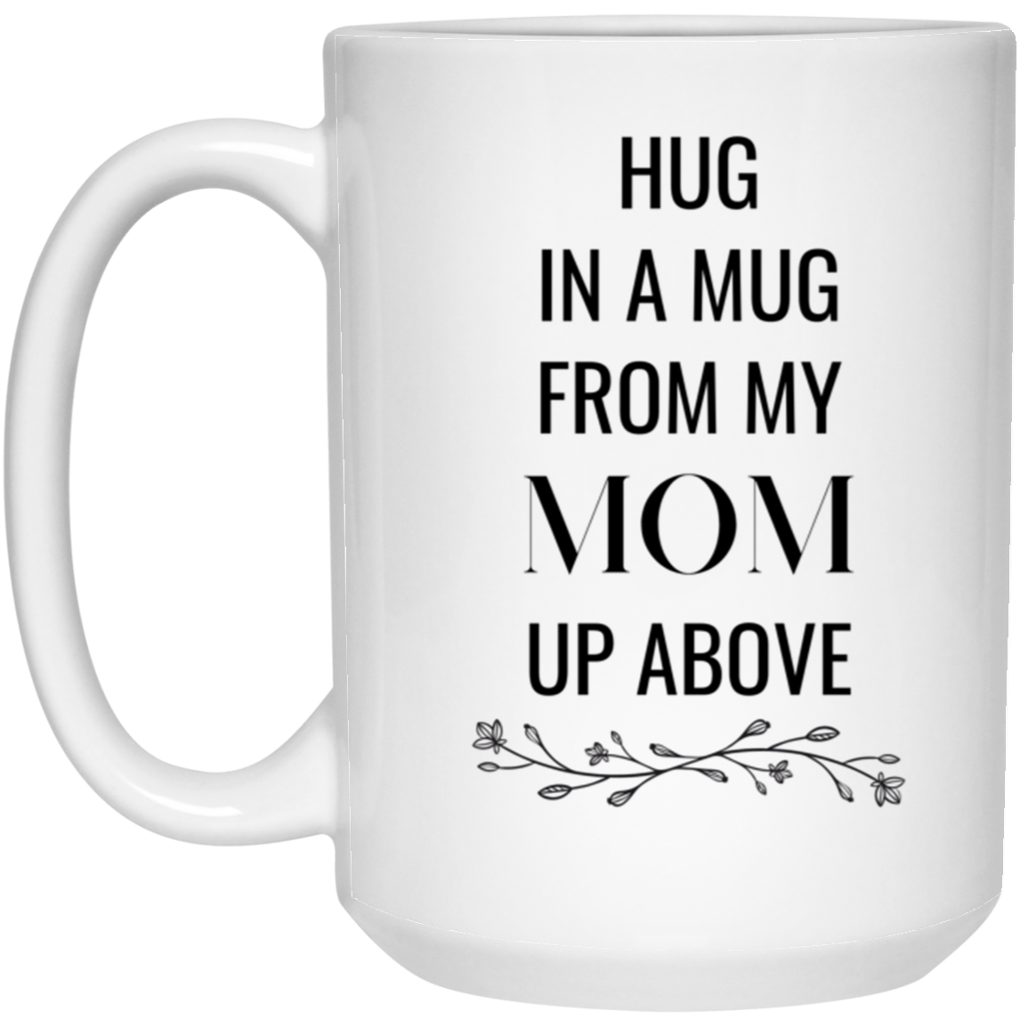 Hug in a mug-Mom 15oz White Mug