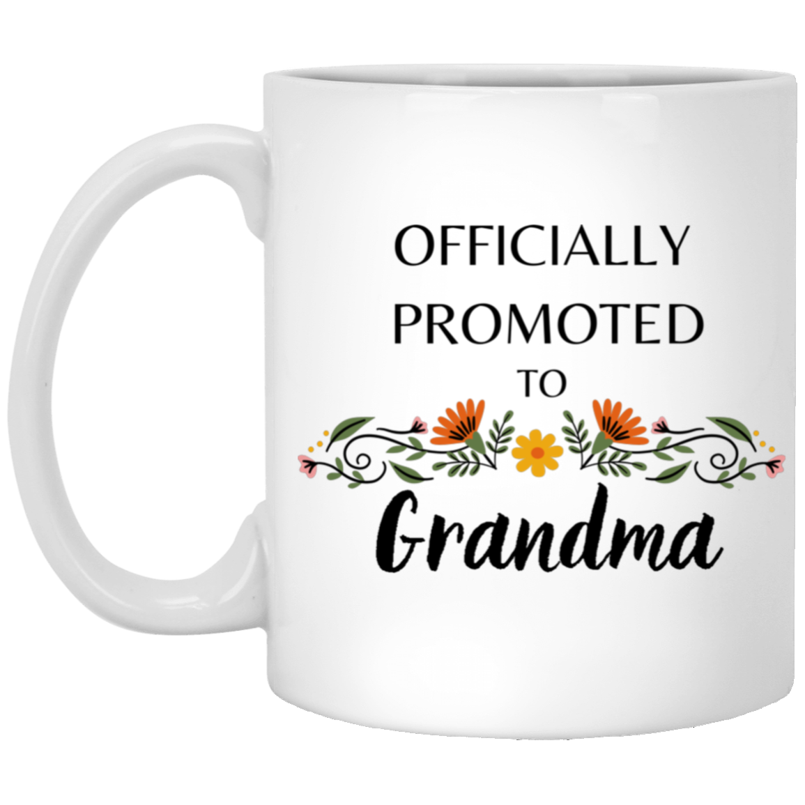 Officially Promoted To Grandma - 11oz White Mug