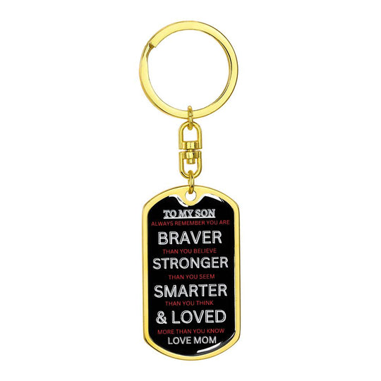 To My Son - You Are Braver, Stronger, Smarter, and Loved More
