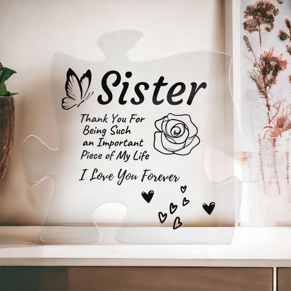 To My Sister - Thank You For Being An Important Piece In My Life